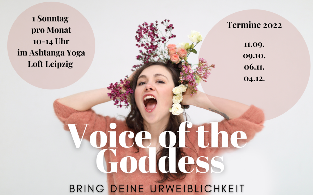 Voice of The Goddess: Bringe deine Urweiblichkeit zum Ausdruck!
